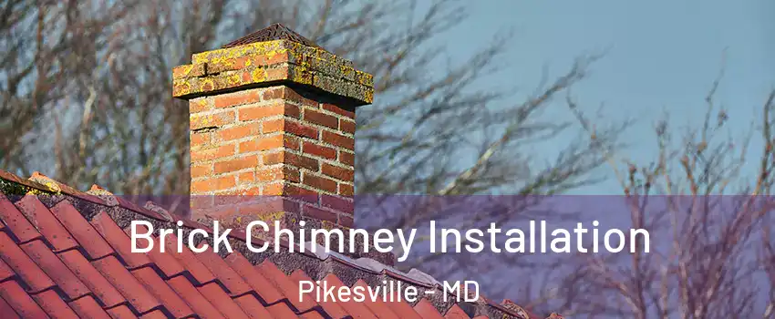  Brick Chimney Installation Pikesville - MD