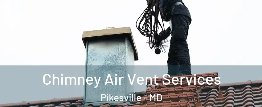  Chimney Air Vent Services Pikesville - MD