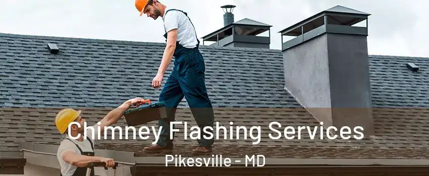 Chimney Flashing Services Pikesville - MD