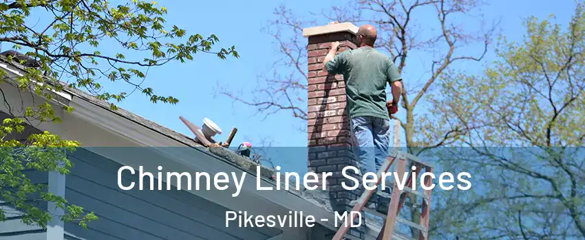  Chimney Liner Services Pikesville - MD