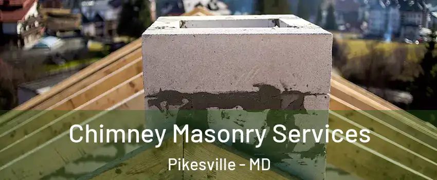  Chimney Masonry Services Pikesville - MD