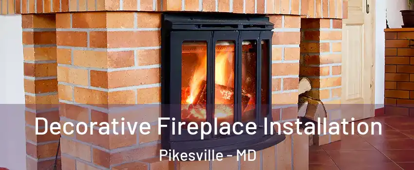  Decorative Fireplace Installation Pikesville - MD