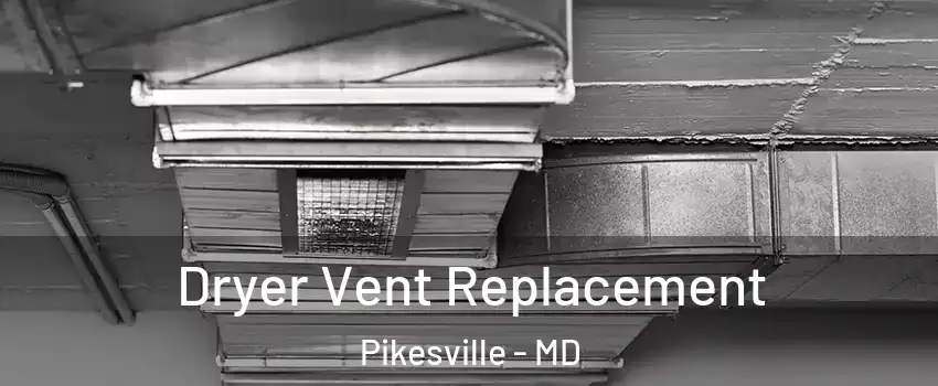  Dryer Vent Replacement Pikesville - MD