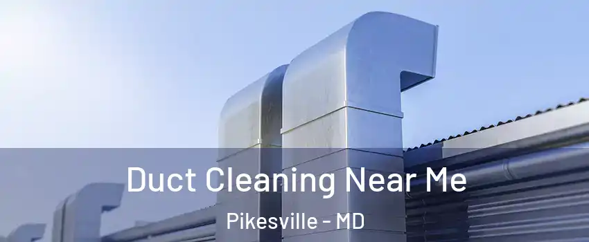  Duct Cleaning Near Me Pikesville - MD