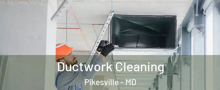  Ductwork Cleaning Pikesville - MD