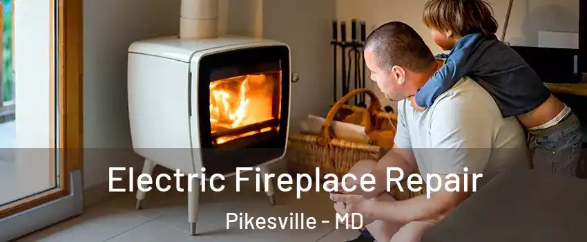  Electric Fireplace Repair Pikesville - MD