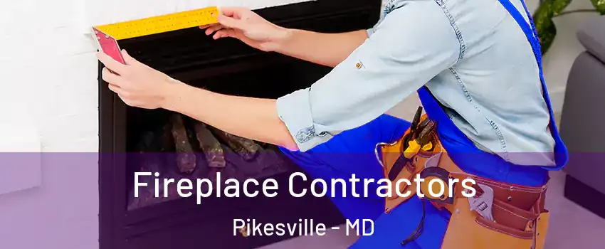  Fireplace Contractors Pikesville - MD
