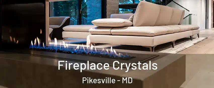  Fireplace Crystals Pikesville - MD
