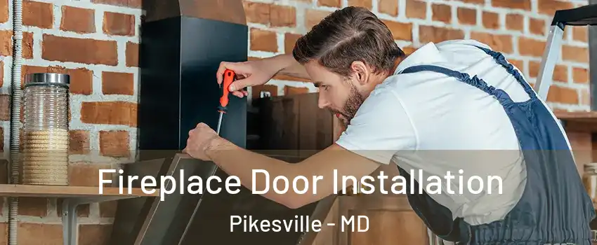  Fireplace Door Installation Pikesville - MD