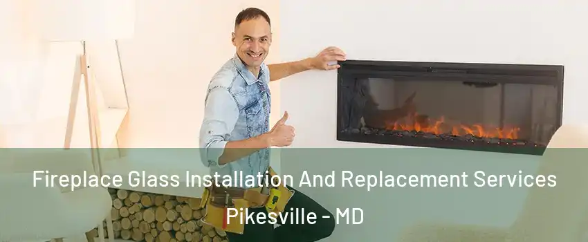  Fireplace Glass Installation And Replacement Services Pikesville - MD