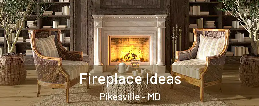  Fireplace Ideas Pikesville - MD