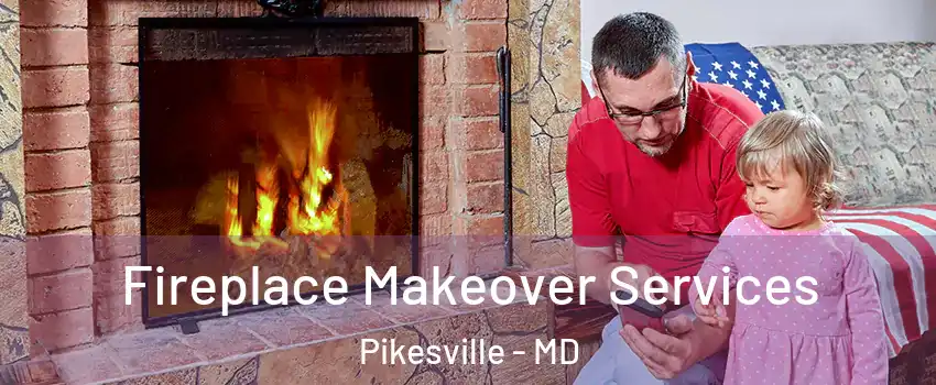  Fireplace Makeover Services Pikesville - MD