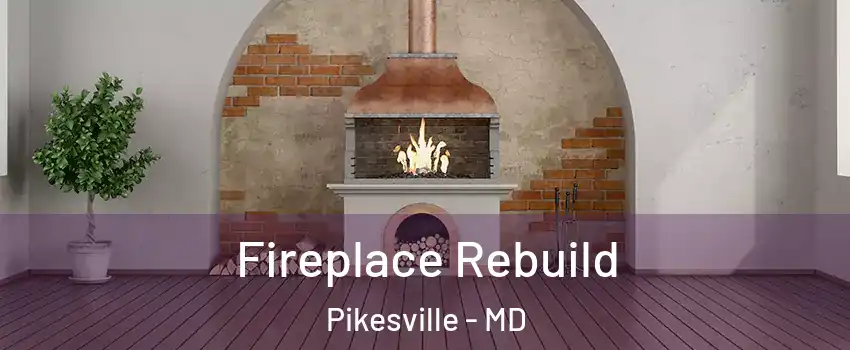  Fireplace Rebuild Pikesville - MD
