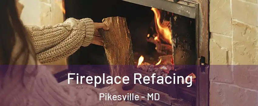  Fireplace Refacing Pikesville - MD