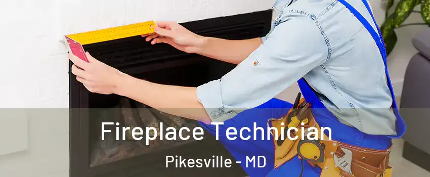 Fireplace Technician Pikesville - MD