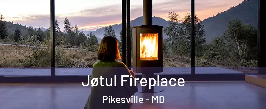  Jøtul Fireplace Pikesville - MD