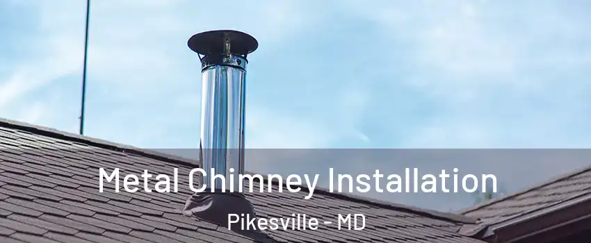 Metal Chimney Installation Pikesville - MD