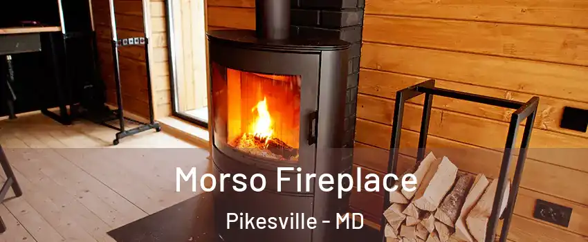  Morso Fireplace Pikesville - MD