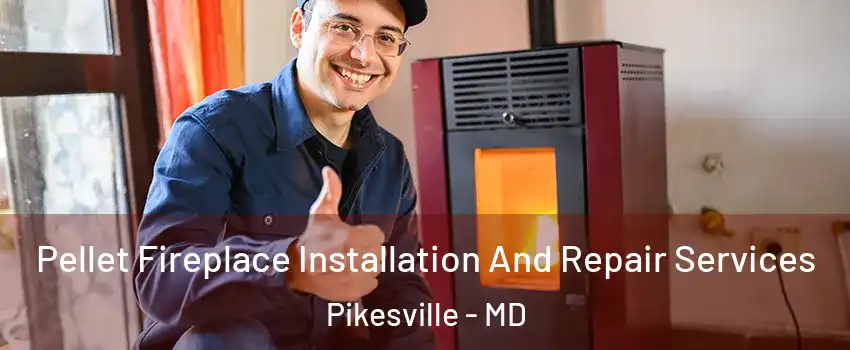  Pellet Fireplace Installation And Repair Services Pikesville - MD
