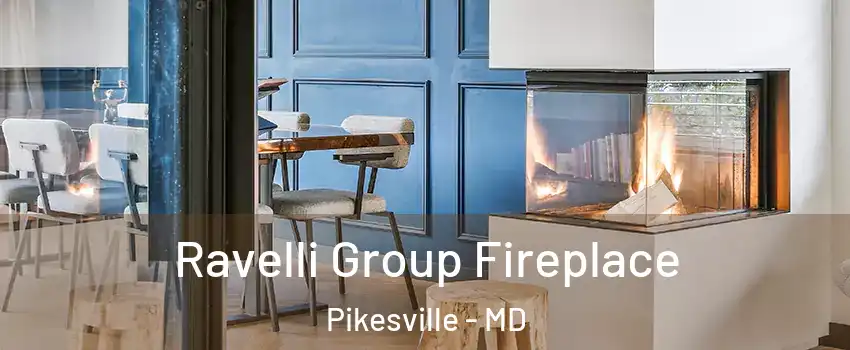  Ravelli Group Fireplace Pikesville - MD