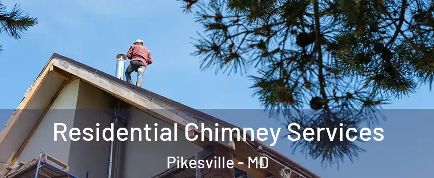  Residential Chimney Services Pikesville - MD
