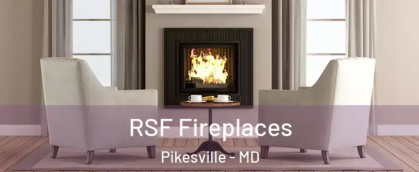  RSF Fireplaces Pikesville - MD