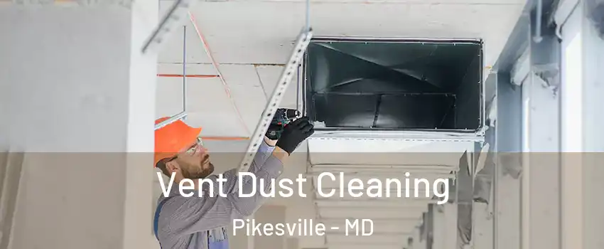  Vent Dust Cleaning Pikesville - MD