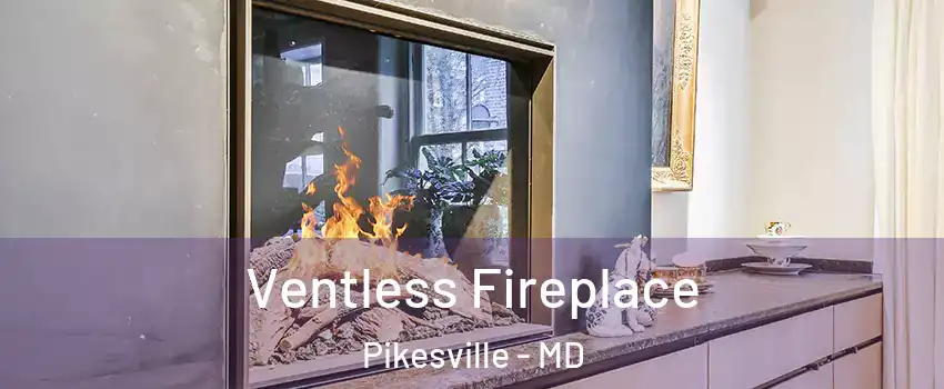  Ventless Fireplace Pikesville - MD