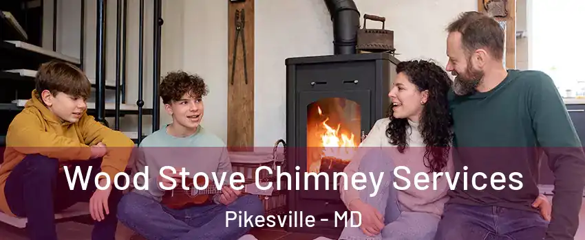  Wood Stove Chimney Services Pikesville - MD
